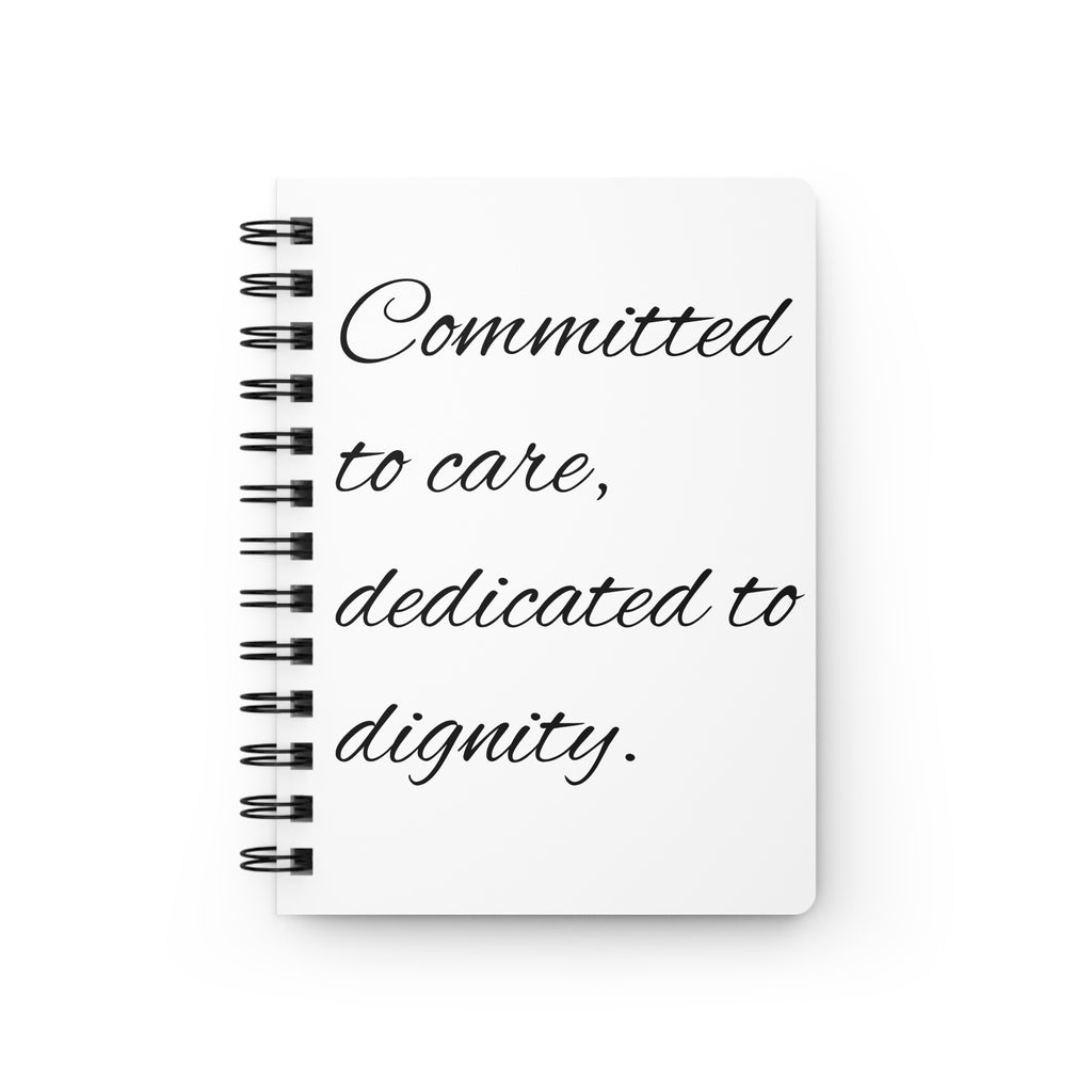 Spiral Notebook — "Committed to Care, Dedicated to Dignity" Inspirational Journal